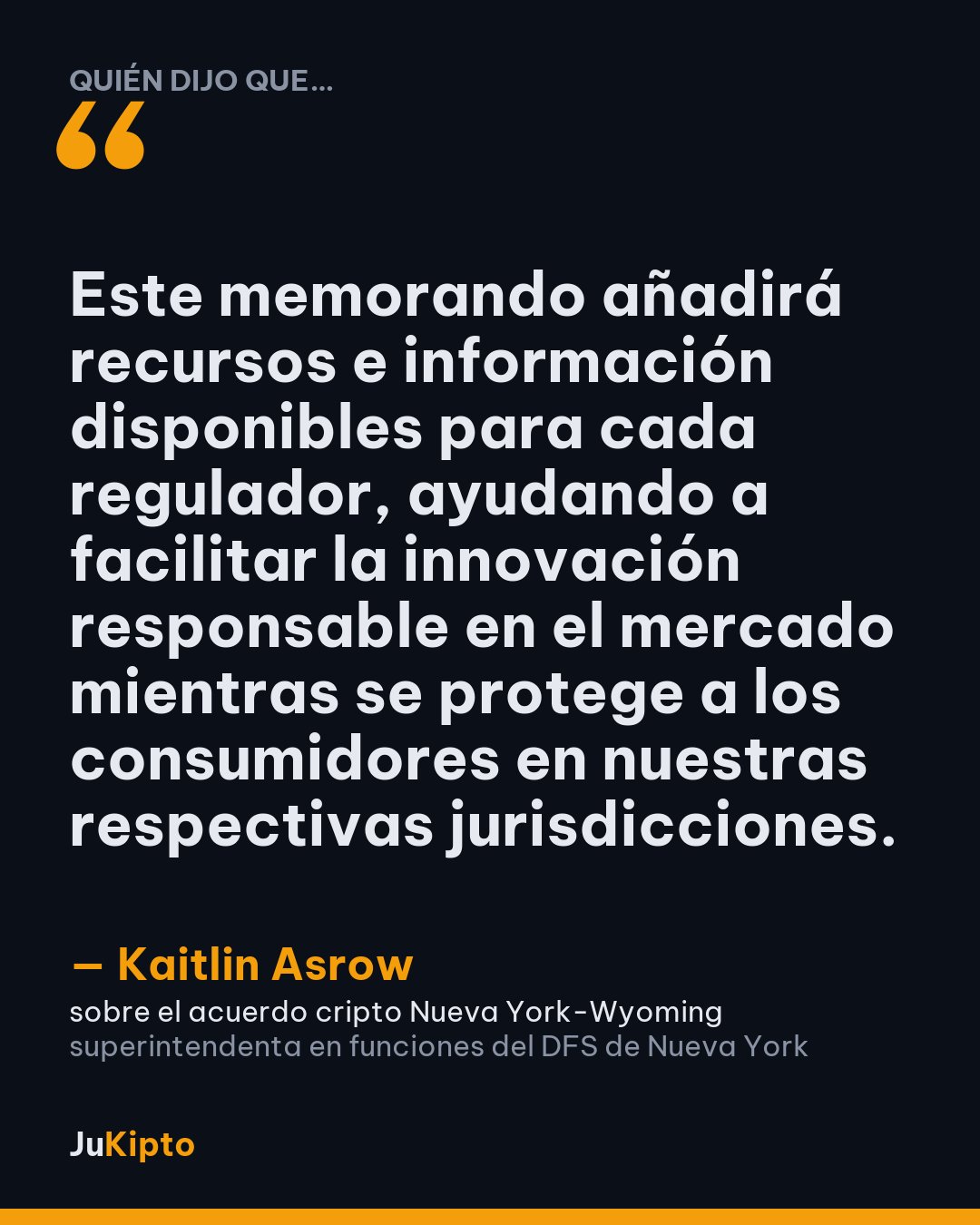 «Este memorando añadirá recursos e información disponibles para cada regulador, ayudando a facilitar la innovación responsable en el mercado mientras se protege a los consumidores en nuestras respectivas jurisdicciones.» — Kaitlin Asrow, sobre el acuerdo cripto Nueva York-Wyoming