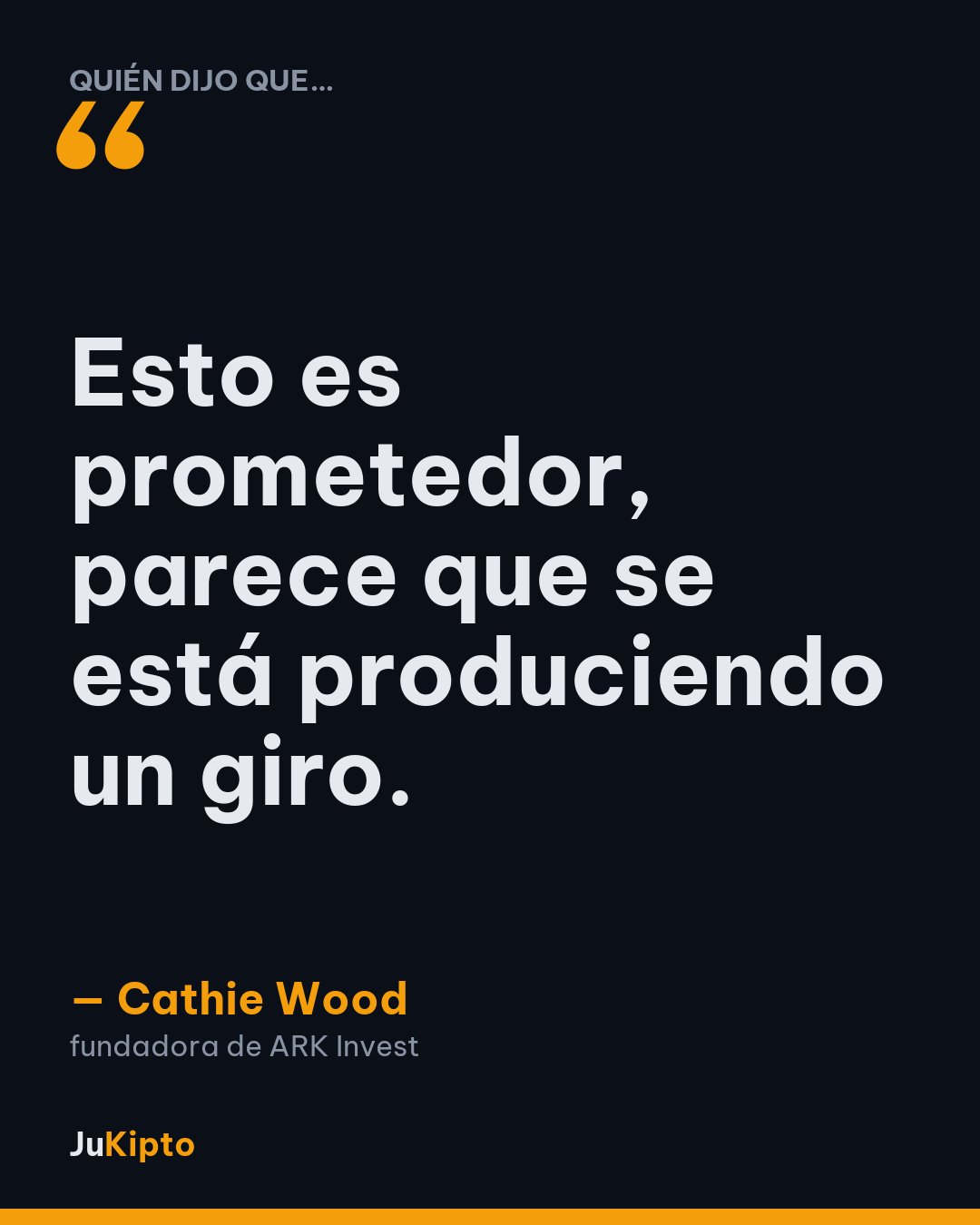 «Esto es prometedor, parece que se está produciendo un giro.» — Cathie Wood
