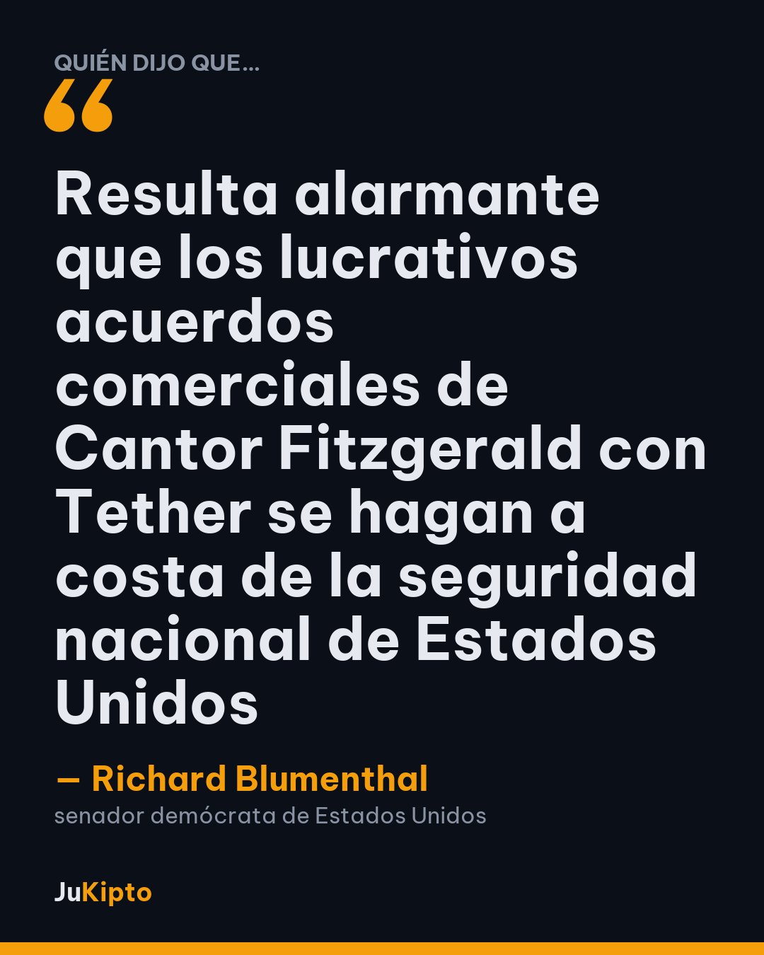 «Resulta alarmante que los lucrativos acuerdos comerciales de Cantor Fitzgerald con Tether se hagan a costa de la seguridad nacional de Estados Unidos» — Richard Blumenthal