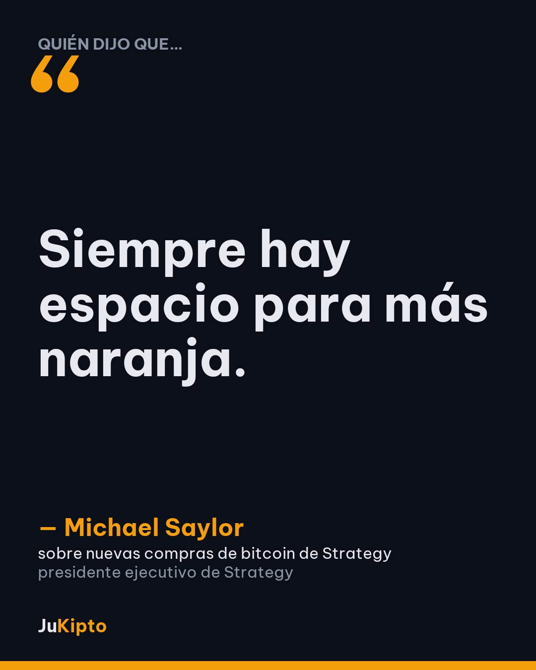 «Siempre hay espacio para más naranja.» — Michael Saylor, sobre nuevas compras de bitcoin de Strategy