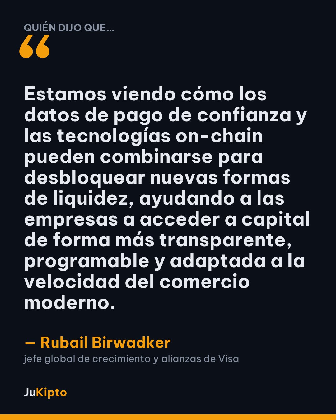 «Estamos viendo cómo los datos de pago de confianza y las tecnologías on-chain pueden combinarse para desbloquear nuevas formas de liquidez, ayudando a las empresas a acceder a capital de forma más transparente, programable y adaptada a la velocidad del comercio moderno.» — Rubail Birwadker