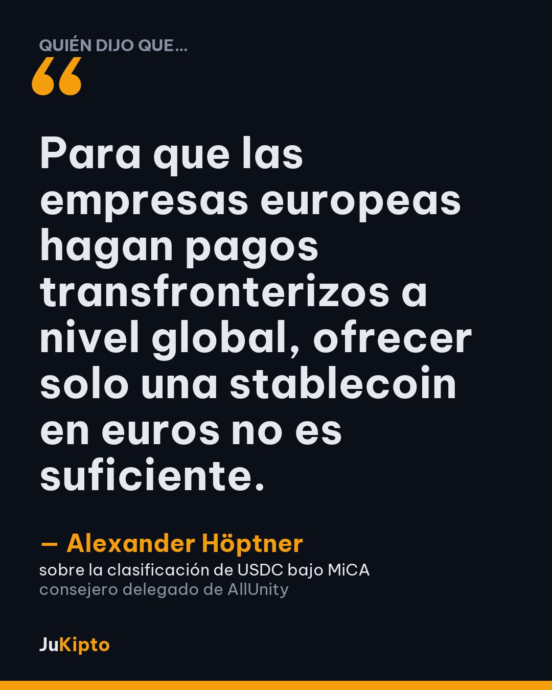 «Para que las empresas europeas hagan pagos transfronterizos a nivel global, ofrecer solo una stablecoin en euros no es suficiente.» — Alexander Höptner, sobre la clasificación de USDC bajo MiCA