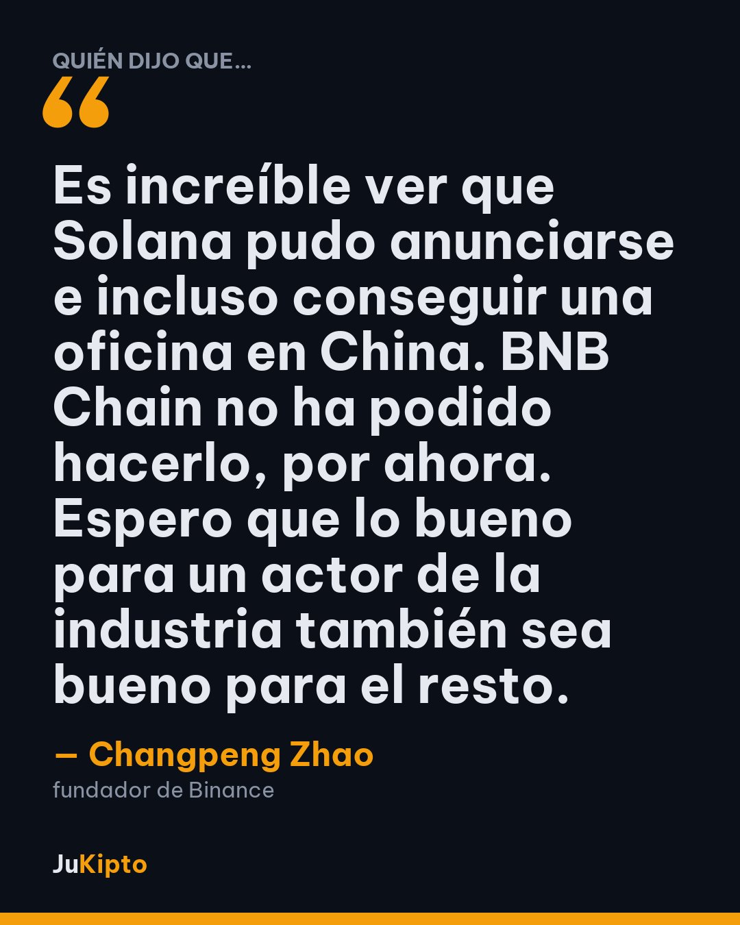 «Es increíble ver que Solana pudo anunciarse e incluso conseguir una oficina en China. BNB Chain no ha podido hacerlo, por ahora. Espero que lo bueno para un actor de la industria también sea bueno para el resto.» — Changpeng Zhao