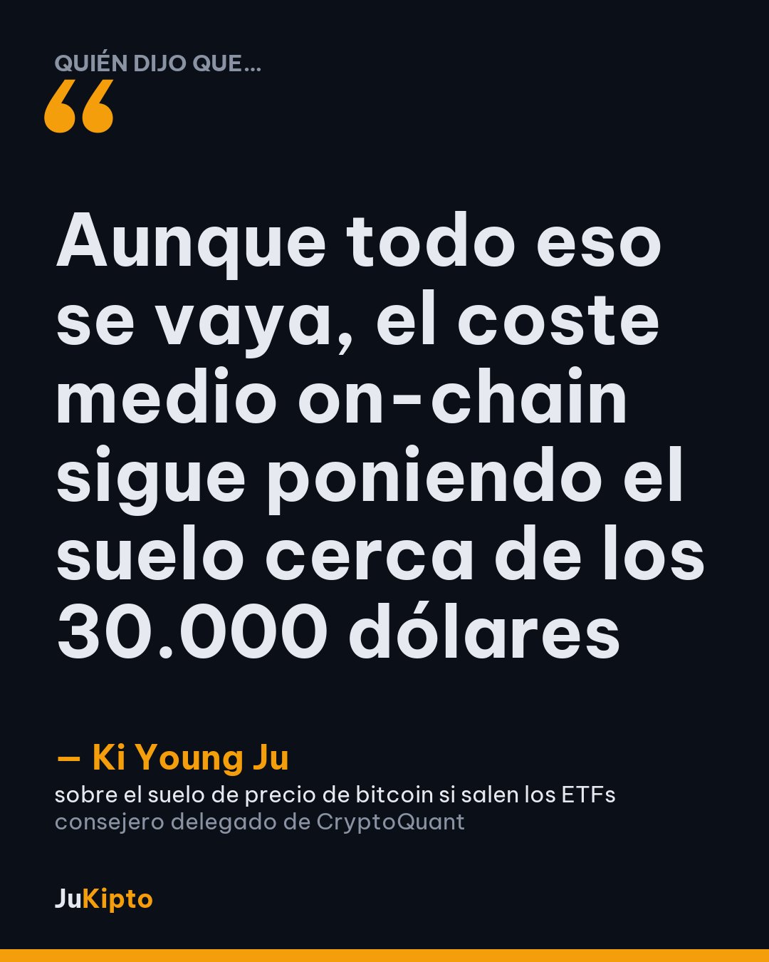 «Aunque todo eso se vaya, el coste medio on-chain sigue poniendo el suelo cerca de los 30.000 dólares» — Ki Young Ju, sobre el suelo de precio de bitcoin si salen los ETFs