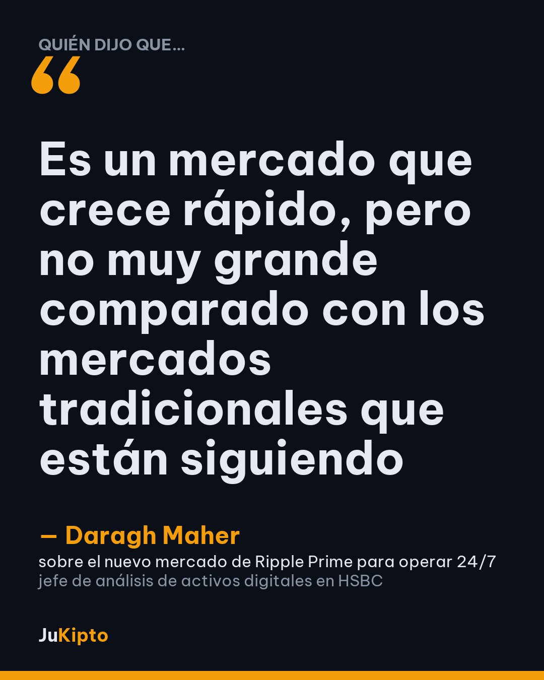 «Es un mercado que crece rápido, pero no muy grande comparado con los mercados tradicionales que están siguiendo» — Daragh Maher, sobre el nuevo mercado de Ripple Prime para operar 24/7
