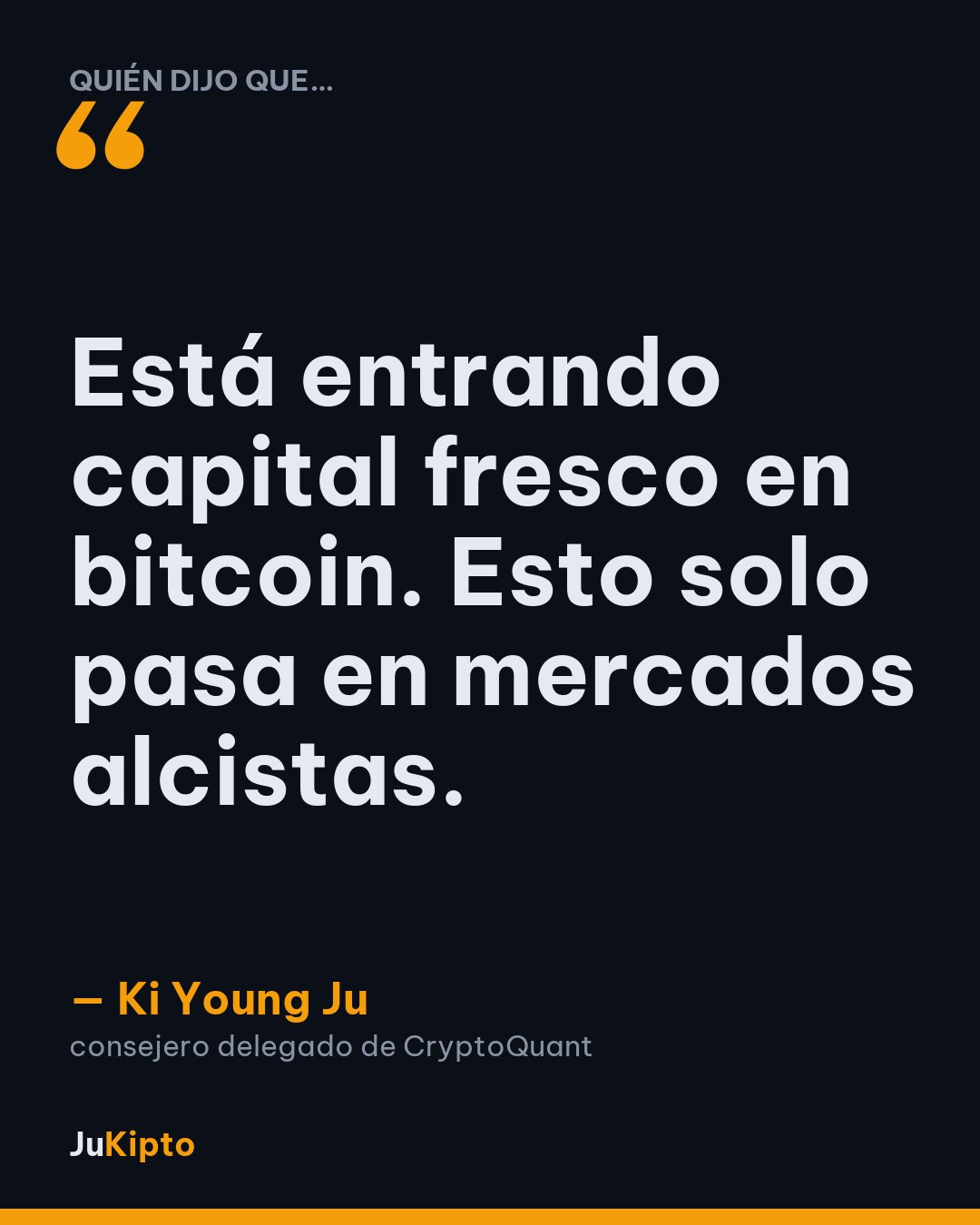 «Está entrando capital fresco en bitcoin. Esto solo pasa en mercados alcistas.» — Ki Young Ju