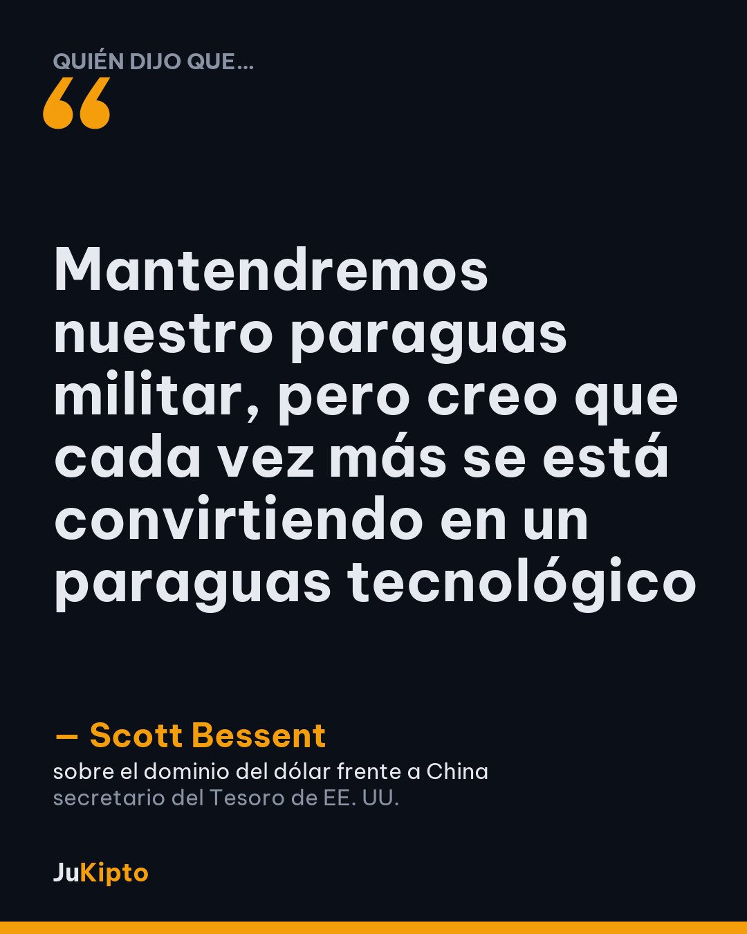 «Mantendremos nuestro paraguas militar, pero creo que cada vez más se está convirtiendo en un paraguas tecnológico» — Scott Bessent, sobre el dominio del dólar frente a China