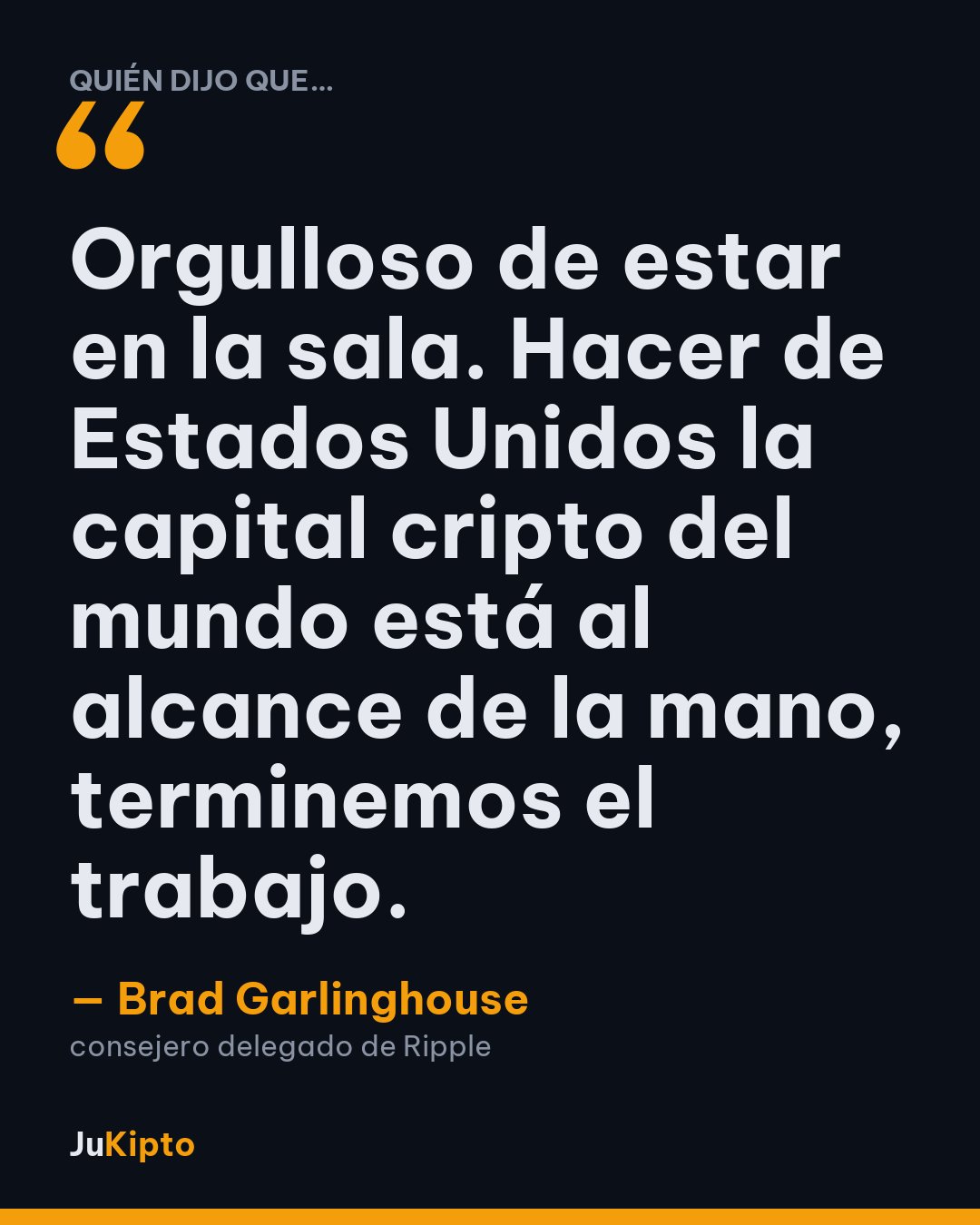 «Orgulloso de estar en la sala. Hacer de Estados Unidos la capital cripto del mundo está al alcance de la mano, terminemos el trabajo.» — Brad Garlinghouse