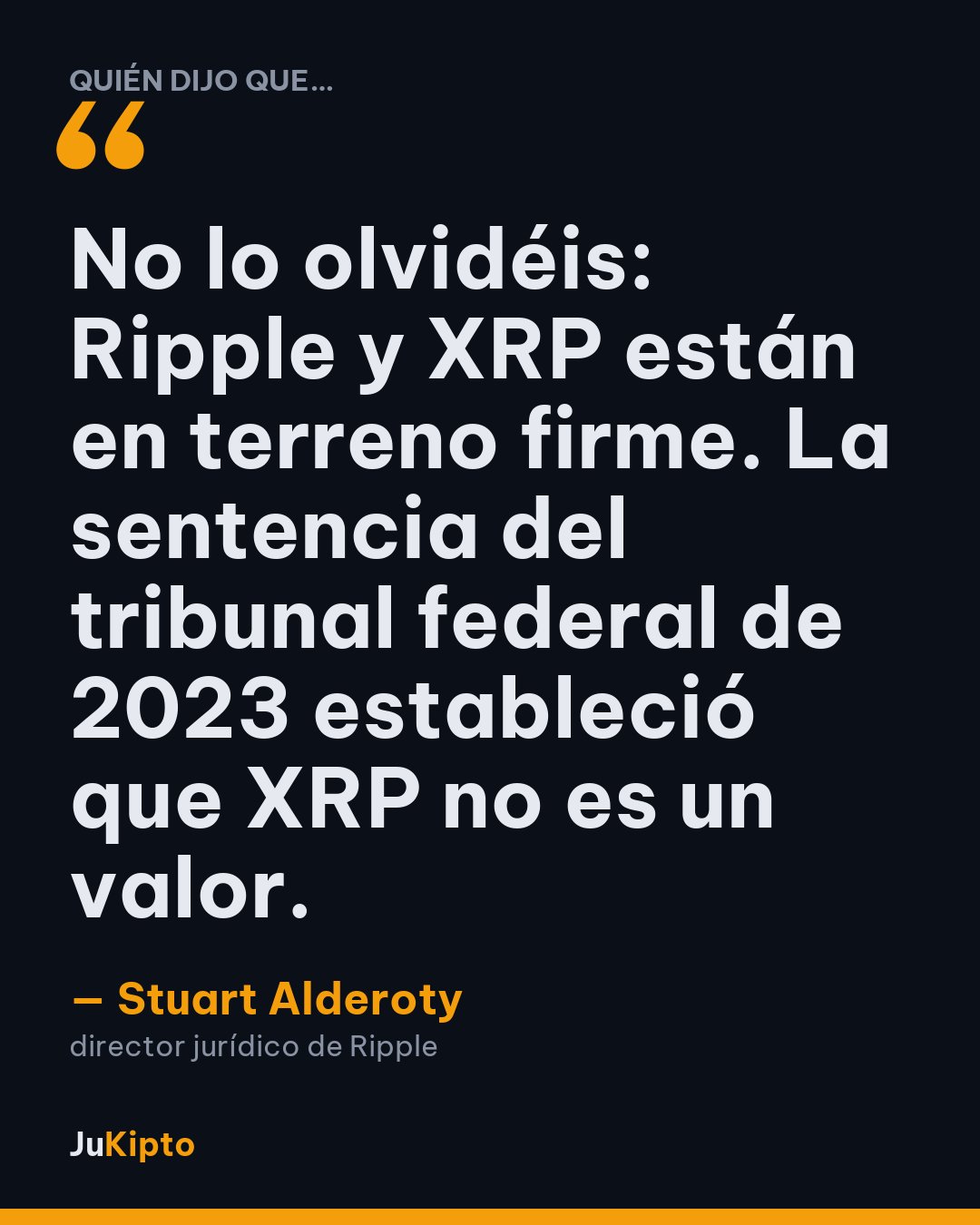 «No lo olvidéis: Ripple y XRP están en terreno firme. La sentencia del tribunal federal de 2023 estableció que XRP no es un valor.» — Stuart Alderoty