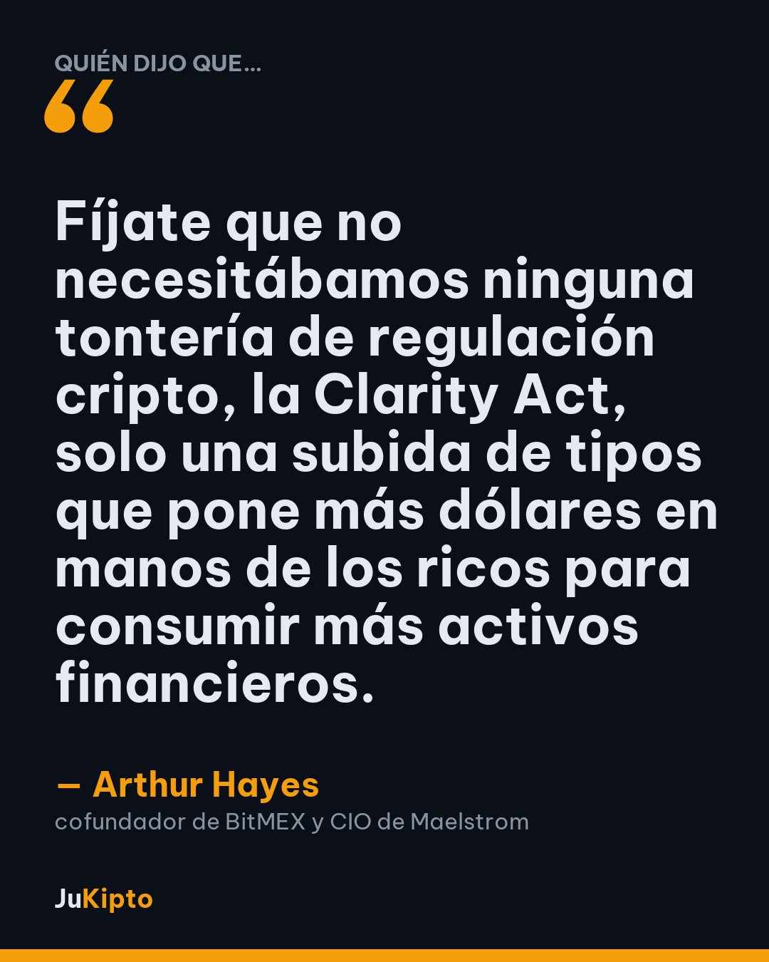 «Fíjate que no necesitábamos ninguna tontería de regulación cripto, la Clarity Act, solo una subida de tipos que pone más dólares en manos de los ricos para consumir más activos financieros.» — Arthur Hayes