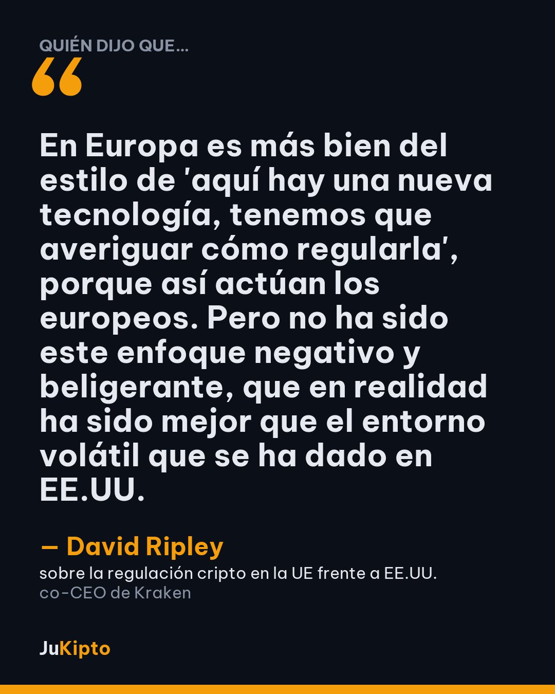 «En Europa es más bien del estilo de 'aquí hay una nueva tecnología, tenemos que averiguar cómo regularla', porque así actúan los europeos. Pero no ha sido este enfoque negativo y beligerante, que en realidad ha sido mejor que el entorno volátil que se ha dado en EE.UU.» — David Ripley, sobre la regulación cripto en la UE frente a EE.UU.