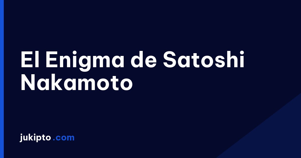 Portada de la noticia El Enigma de Satoshi Nakamoto