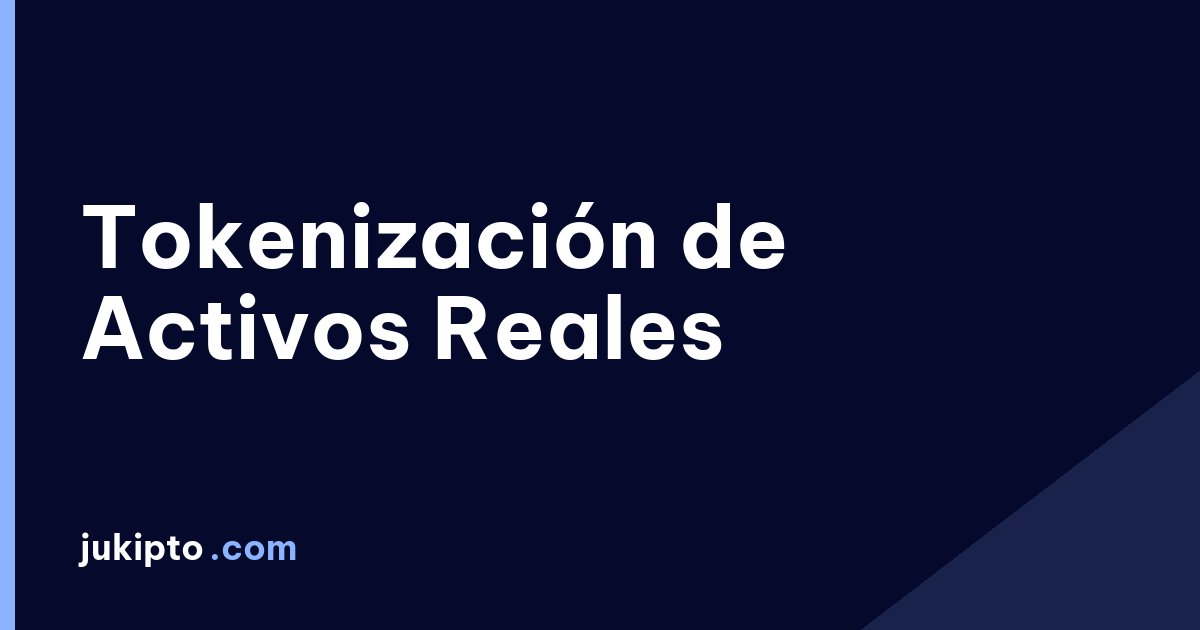 Portada de la noticia Tokenización de Activos Reales