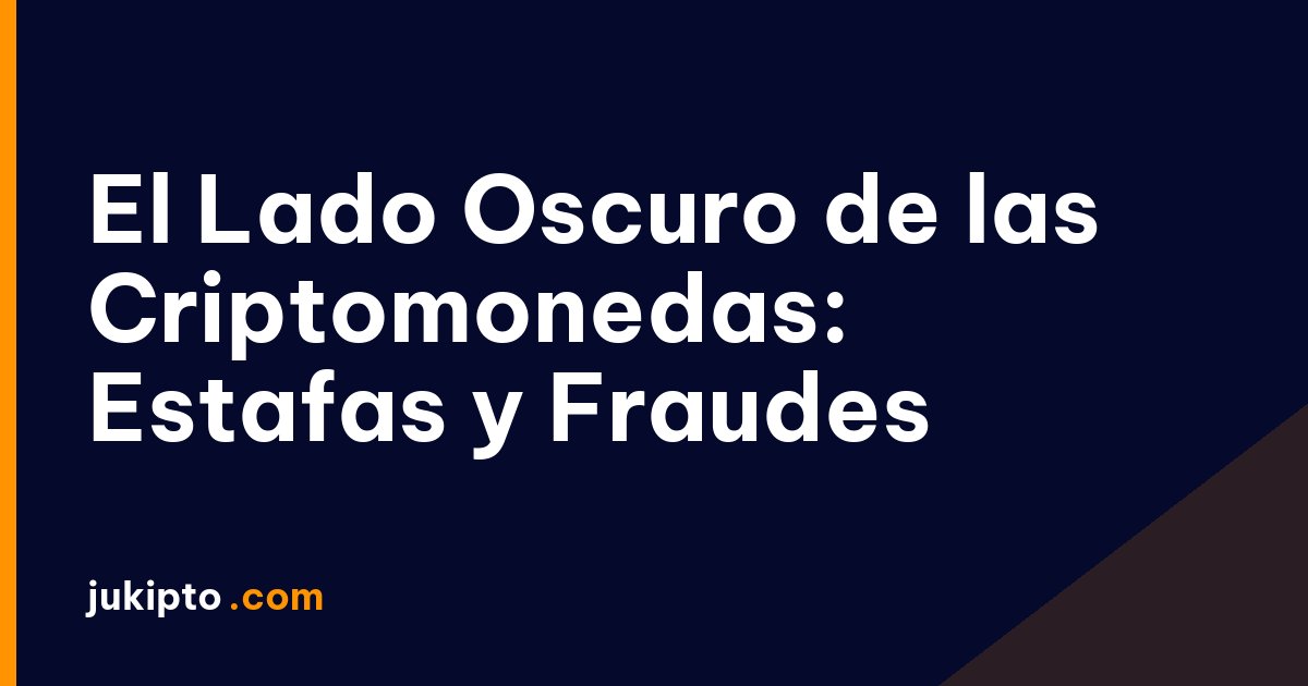 Portada de la noticia El Lado Oscuro de las Criptomonedas: Estafas y Fraudes