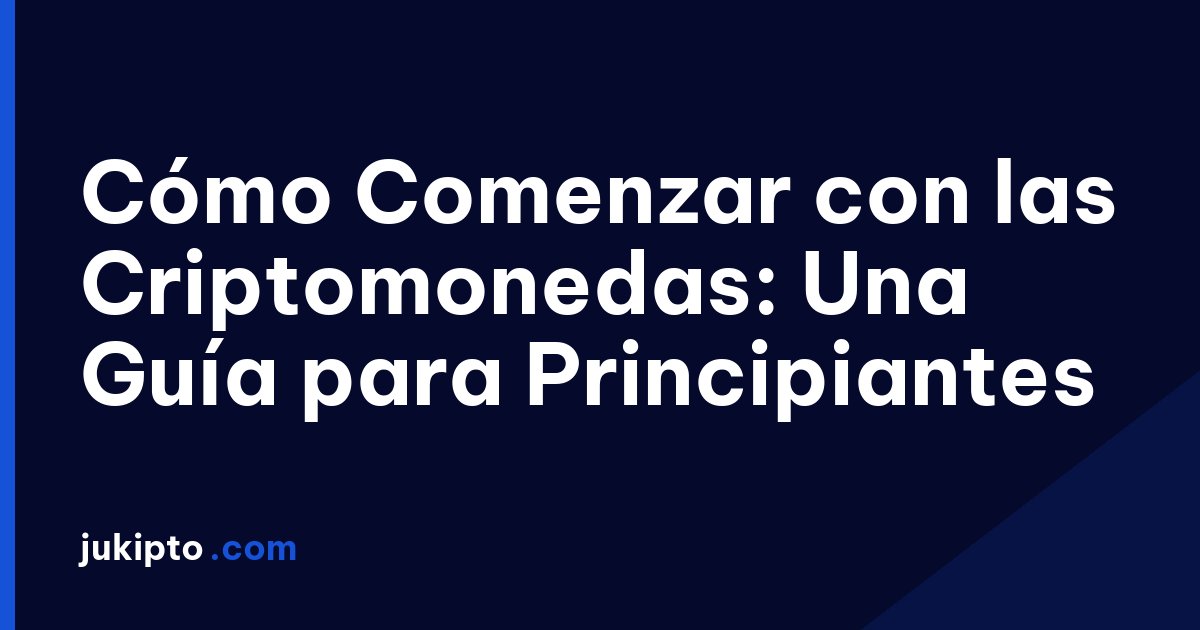 Portada de la noticia Cómo Comenzar con las Criptomonedas: Una Guía para Principiantes