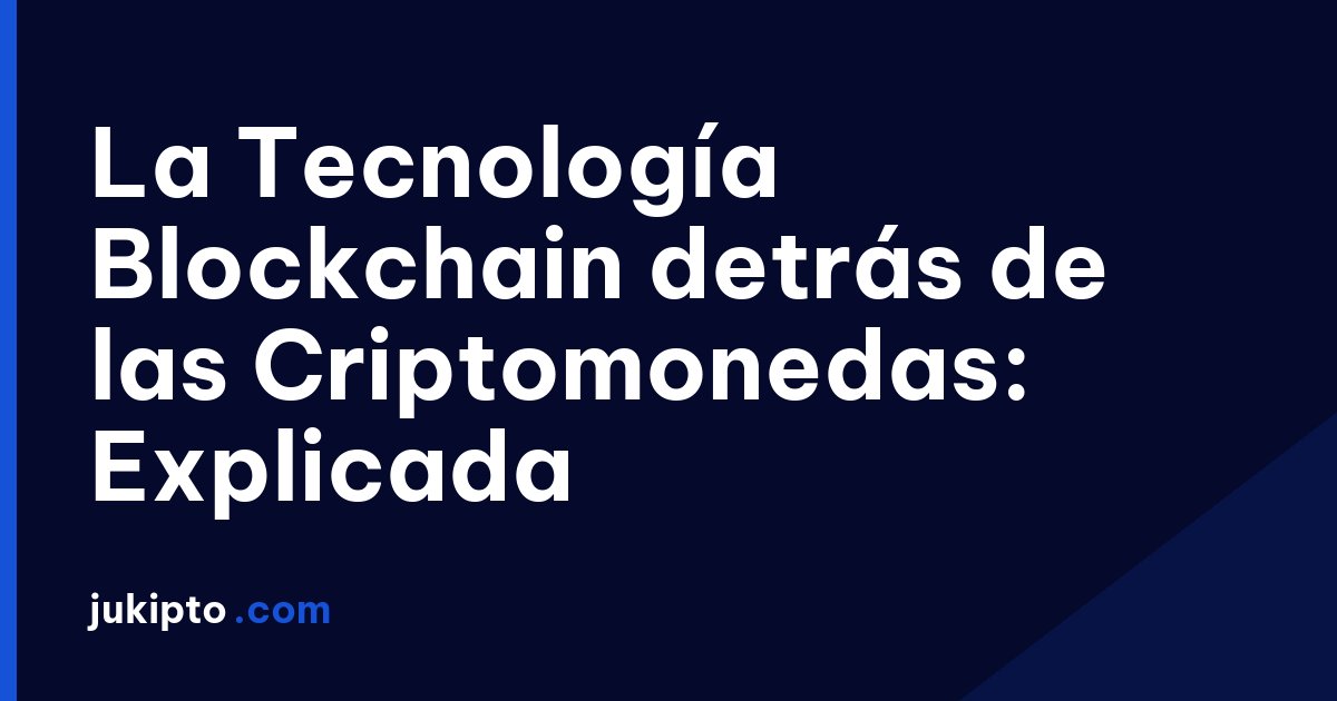Portada de la noticia La Tecnología Blockchain detrás de las Criptomonedas: Explicada