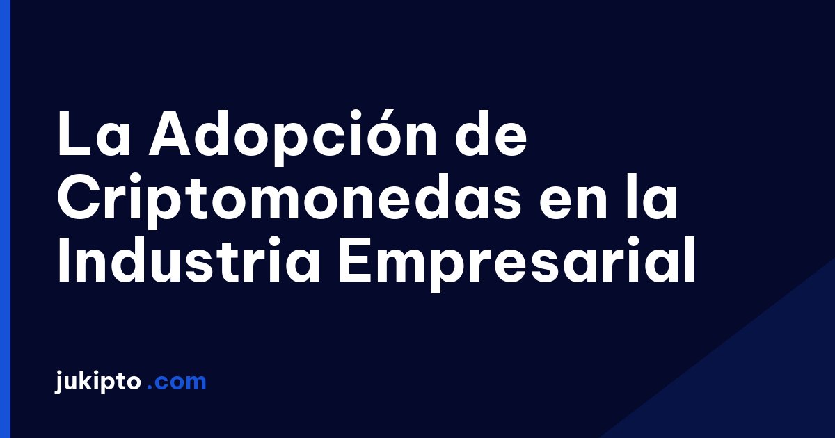 Portada de la noticia La Adopción de Criptomonedas en la Industria Empresarial