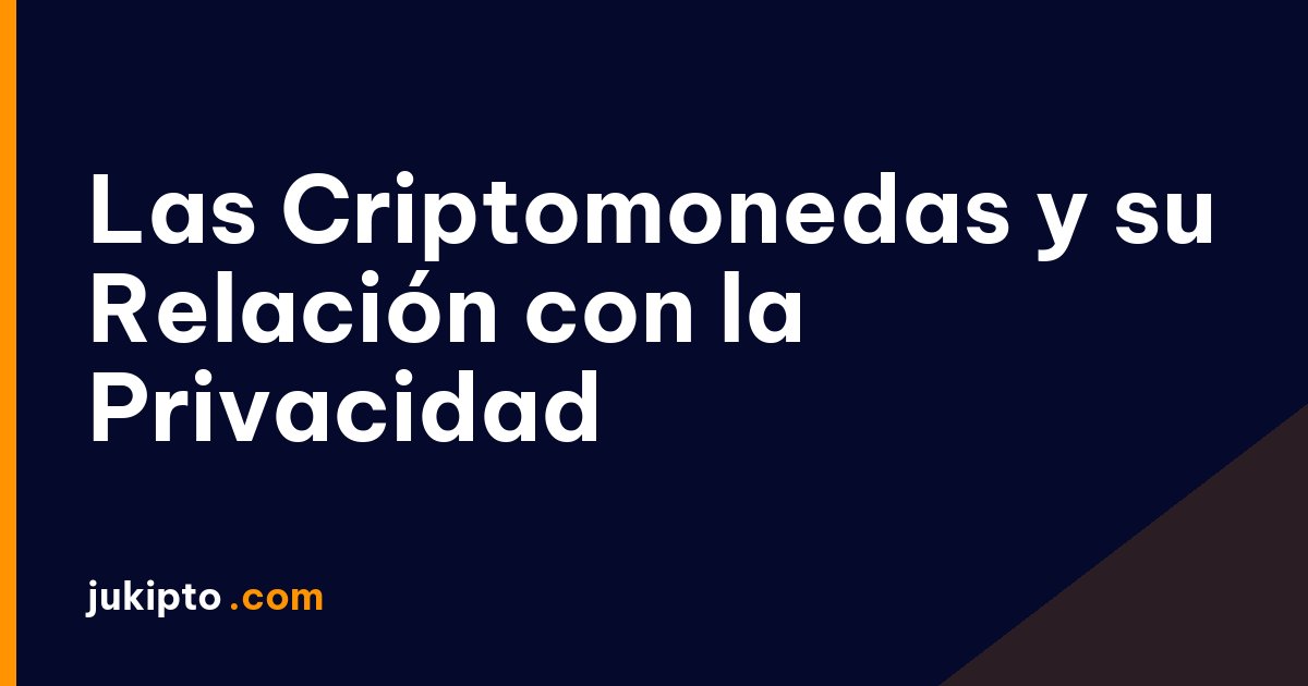 Portada de la noticia Las Criptomonedas y su Relación con la Privacidad