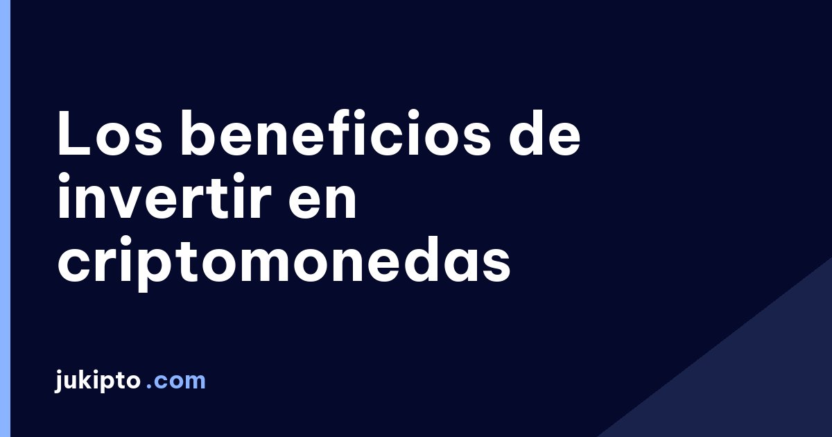 Portada de la noticia Los beneficios de invertir en criptomonedas