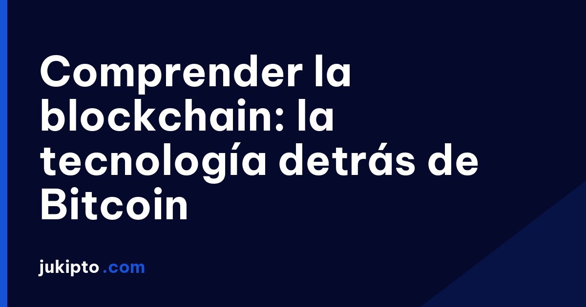 Portada de la noticia Comprender la blockchain: la tecnología detrás de Bitcoin