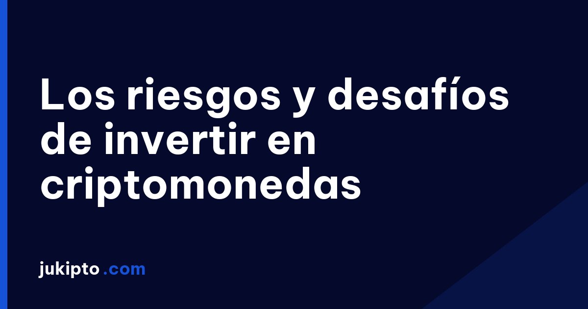 Portada de la noticia Los riesgos y desafíos de invertir en criptomonedas