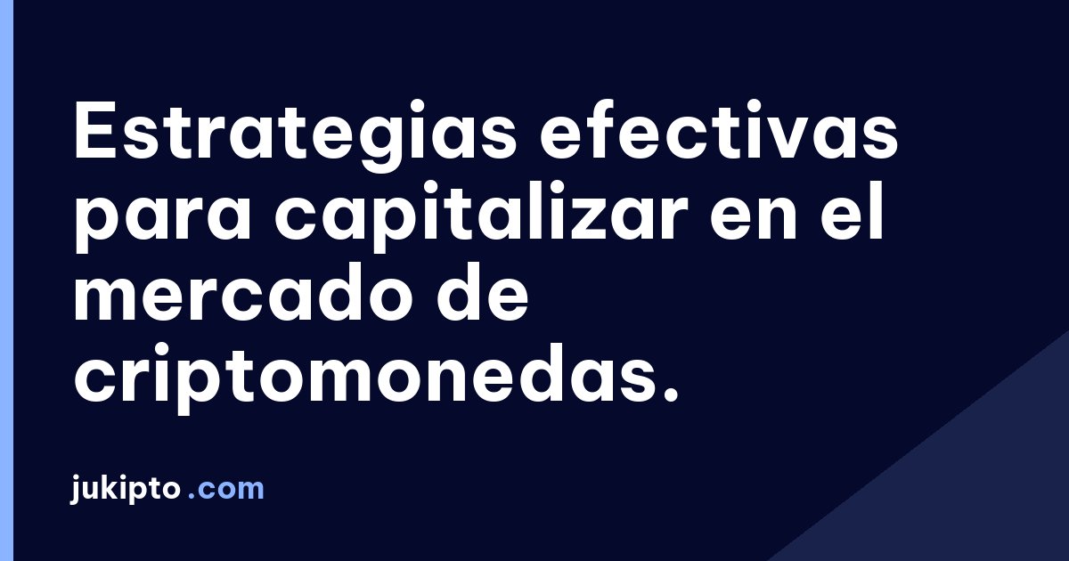Portada de la noticia Estrategias efectivas para capitalizar en el mercado de criptomonedas.