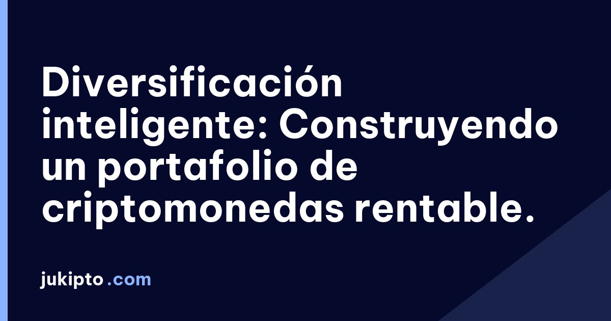 Portada de la noticia Diversificación inteligente: Construyendo un portafolio de criptomonedas rentable.