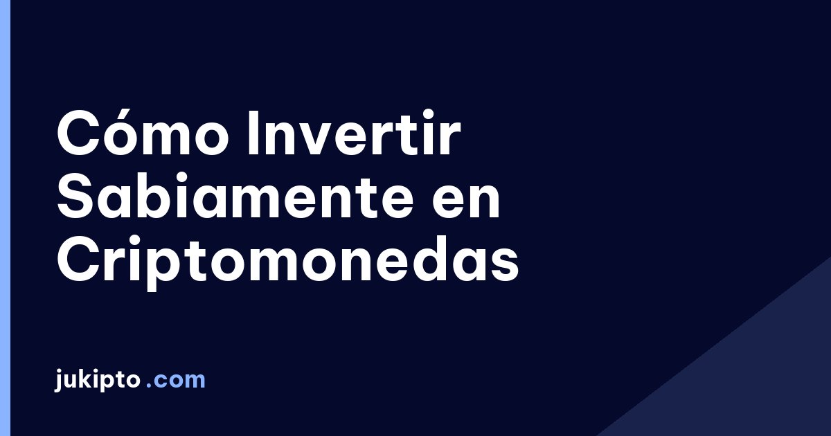 Portada de la noticia Cómo Invertir Sabiamente en Criptomonedas