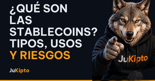 ¿Qué son las stablecoins? Tipos, usos y riesgos