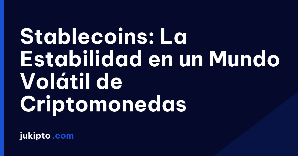 Portada de la noticia Stablecoins: La Estabilidad en un Mundo Volátil de Criptomonedas