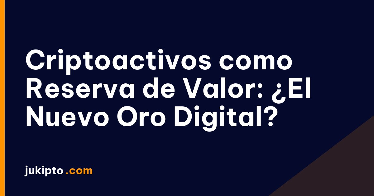 Portada de la noticia Criptoactivos como Reserva de Valor: ¿El Nuevo Oro Digital?