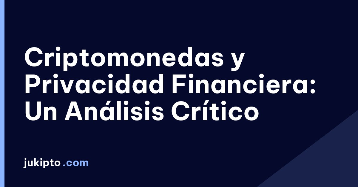 Portada de la noticia Criptomonedas y Privacidad Financiera: Un Análisis Crítico