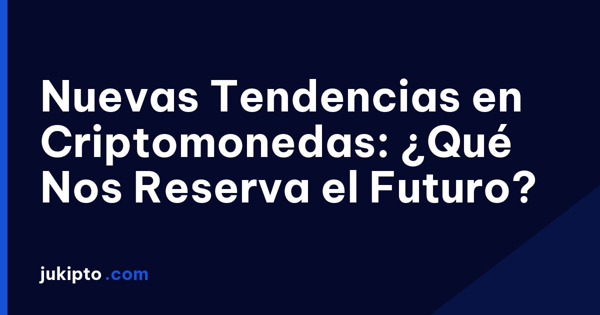 Portada de la noticia Nuevas Tendencias en Criptomonedas: ¿Qué Nos Reserva el Futuro?