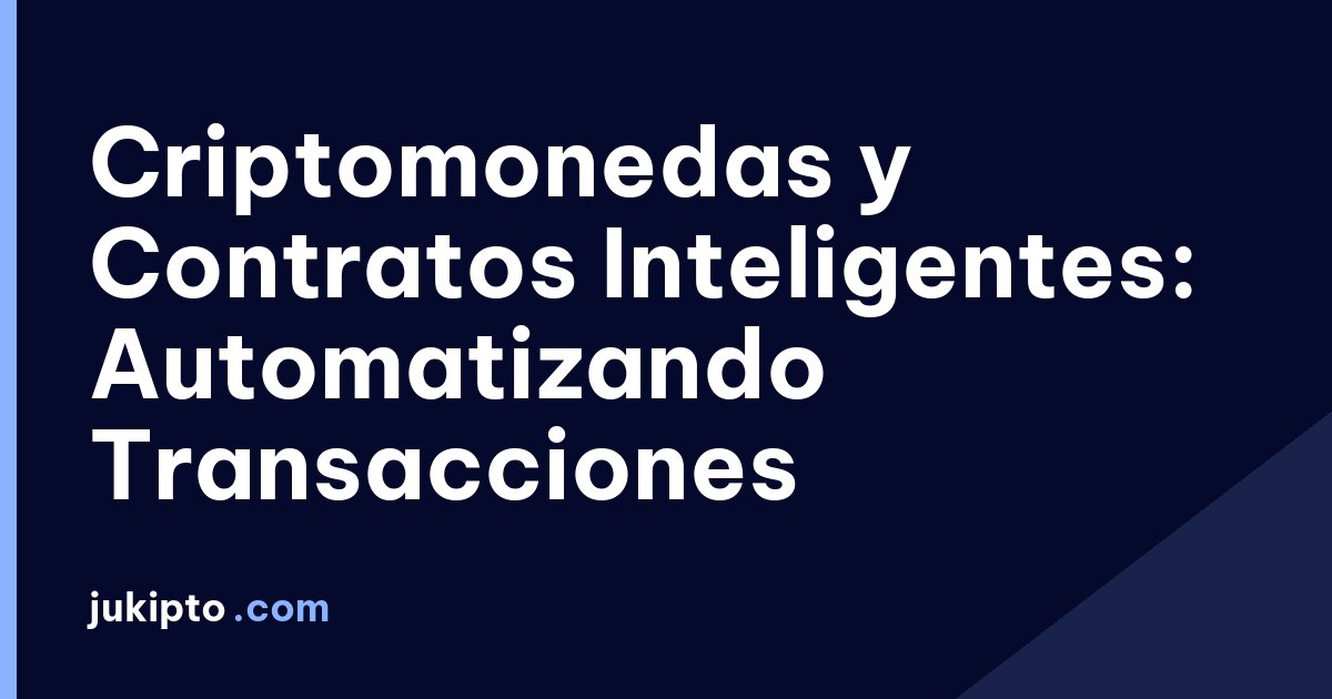 Portada de la noticia Criptomonedas y Contratos Inteligentes: Automatizando Transacciones