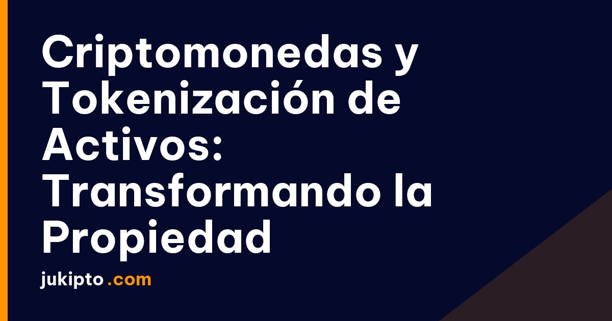 Portada de la noticia Criptomonedas y Tokenización de Activos: Transformando la Propiedad