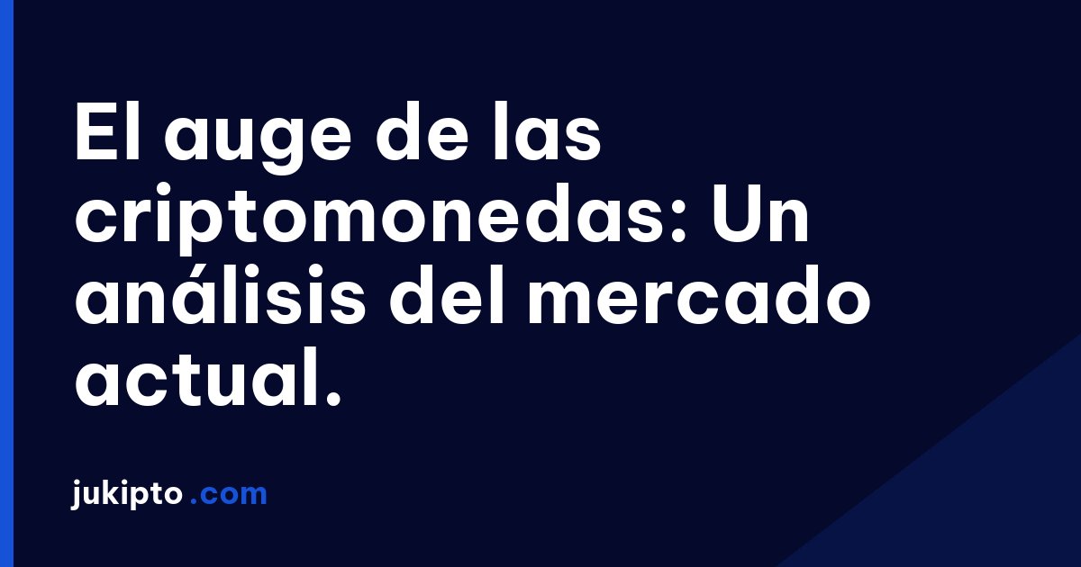 Portada de la noticia El auge de las criptomonedas: Un análisis del mercado actual.