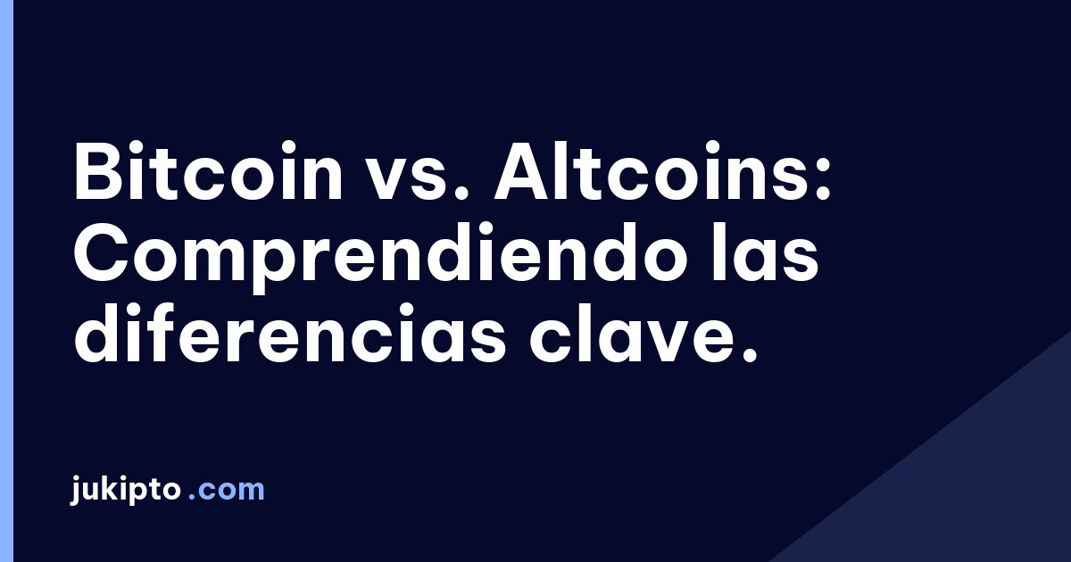 Portada de la noticia Bitcoin vs. Altcoins: Comprendiendo las diferencias clave.