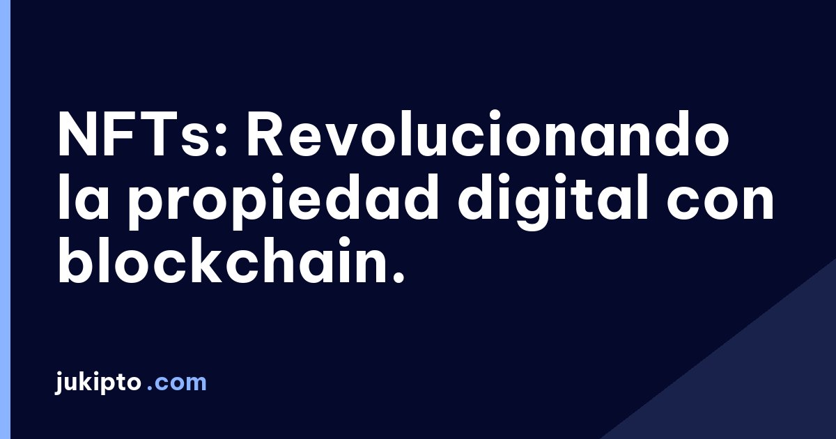 Portada de la noticia NFTs: Revolucionando la propiedad digital con blockchain.