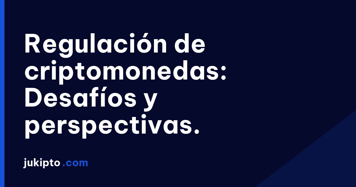 Portada de la noticia Regulación de criptomonedas: Desafíos y perspectivas.