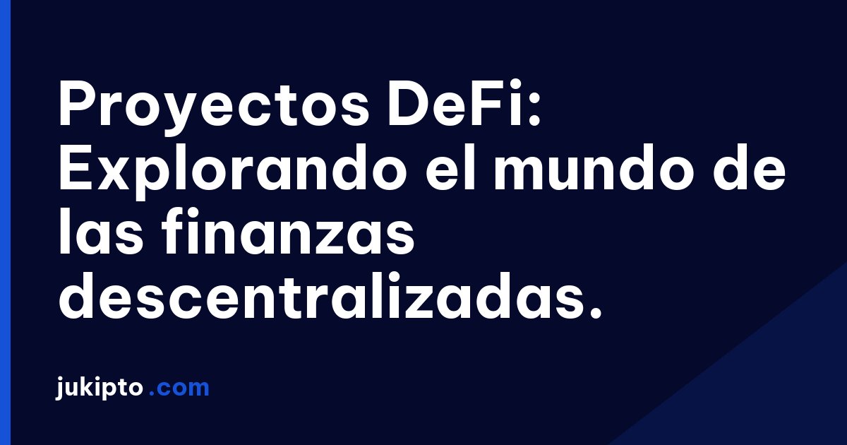 Portada de la noticia Proyectos DeFi: Explorando el mundo de las finanzas descentralizadas.