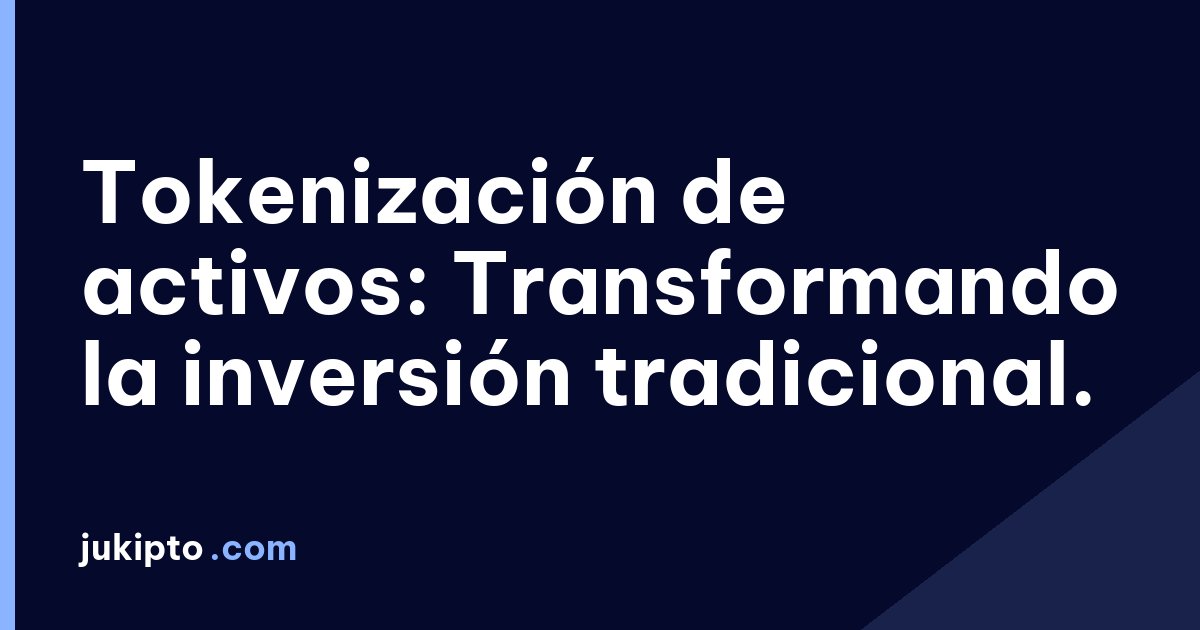 Portada de la noticia Tokenización de activos: Transformando la inversión tradicional.