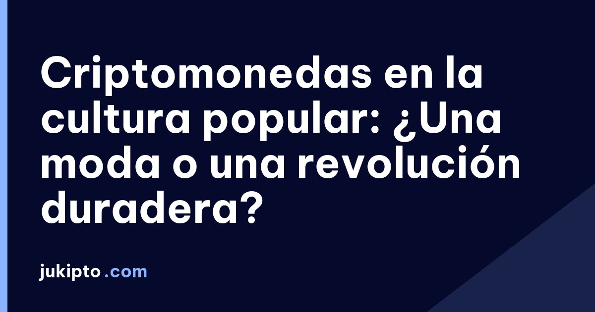 Portada de la noticia Criptomonedas en la cultura popular: ¿Una moda o una revolución duradera?