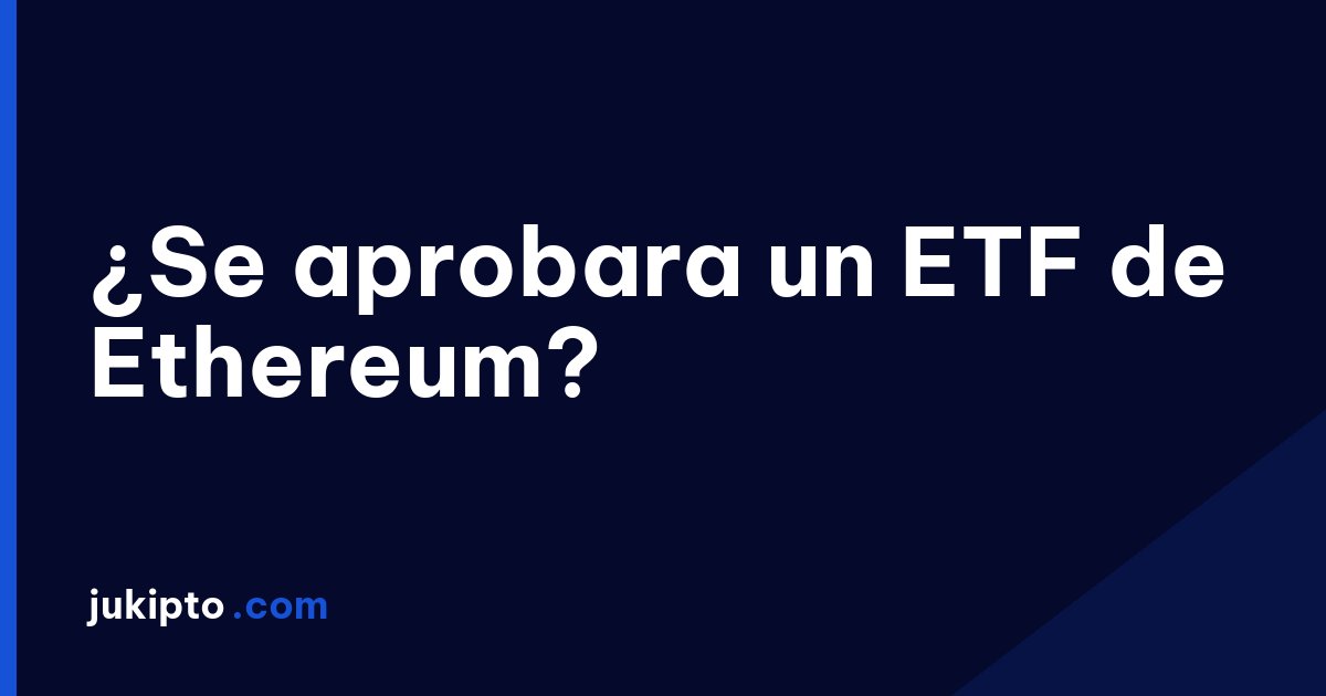 Portada de la noticia ¿Se aprobara un ETF de Ethereum?