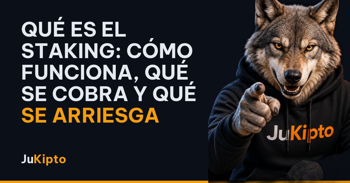 Qué es el staking: cómo funciona, qué se cobra y qué se arriesga