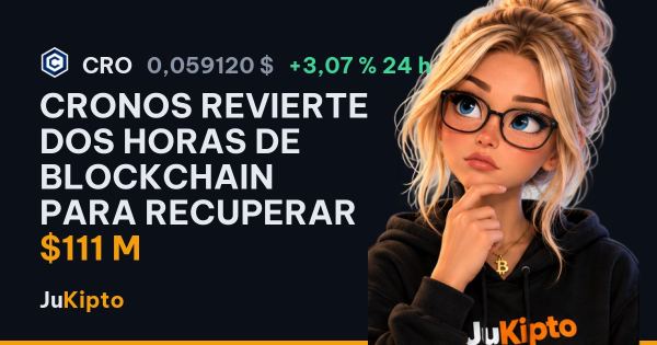 Cronos revierte dos horas de blockchain para recuperar $111 M