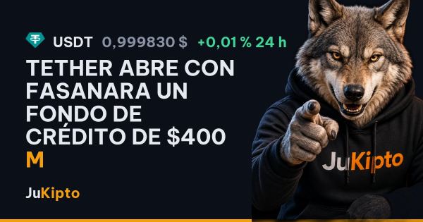 Tether abre con Fasanara un fondo de crédito de $400 M
