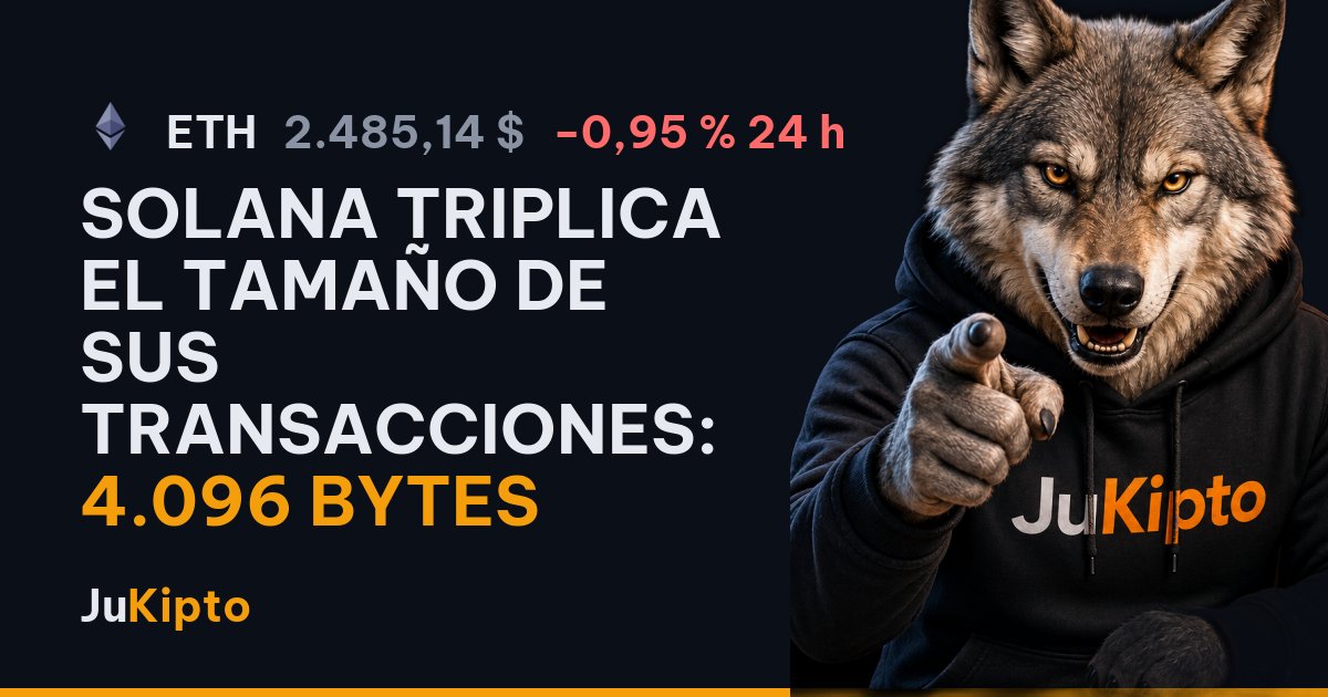 Solana triplica el tamaño de sus transacciones: 4.096 bytes