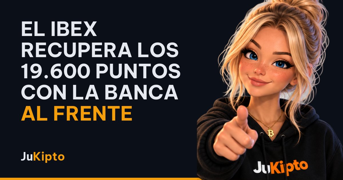 El Ibex recupera los 19.600 puntos con la banca al frente