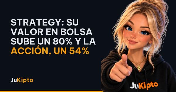 Strategy: su valor en bolsa sube un 80% y la acción, un 54%