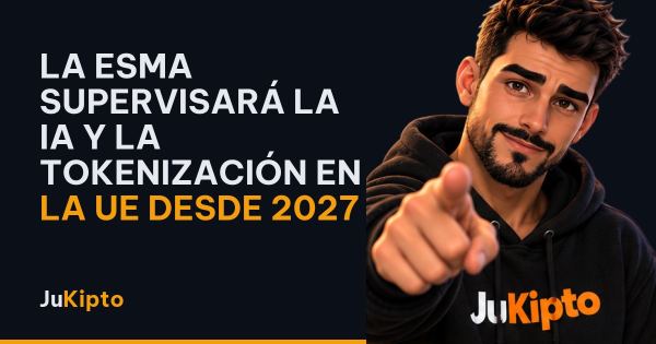 La ESMA supervisará la IA y la tokenización en la UE desde 2027